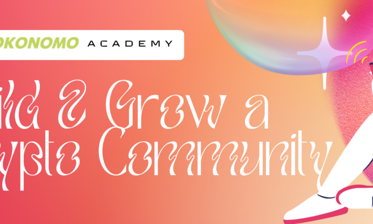 How To Build & Grow a Crypto Community | Tokonomo Academy