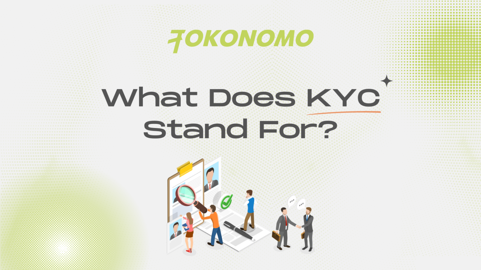 What Is KYC (Know Your Customer)? Tokonomo Academy