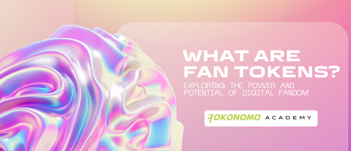 What Are Fan Tokens? Exploring the Power and Potential of Digital Fandom