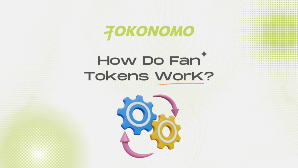 How Do Fan Tokens WorK?