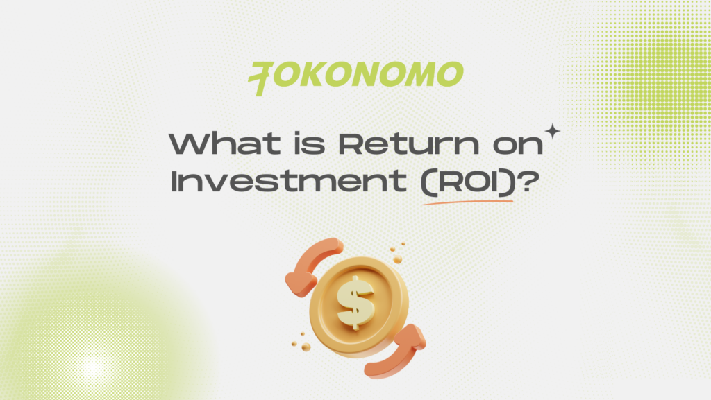 What is Return on Investment (ROI)?