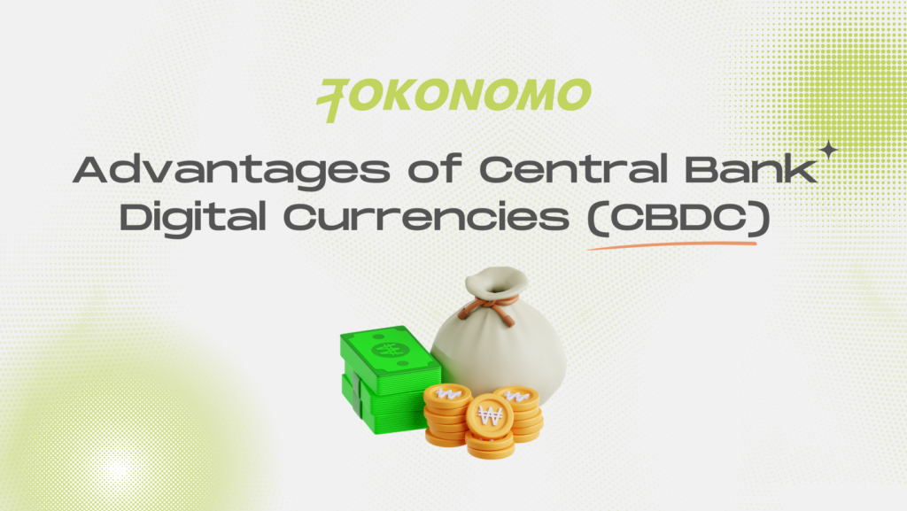 Advantages of Central Bank Digital Currencies (CBDC)
