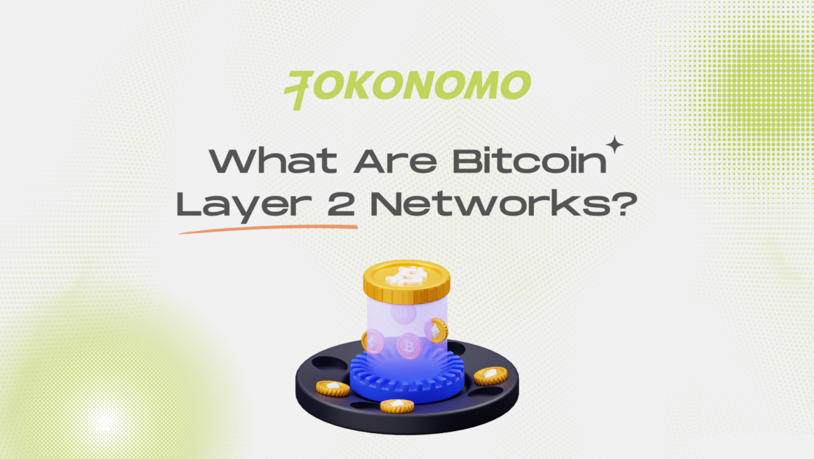 What Are Bitcoin Layer 2 Networks? | Tokonomo Academy