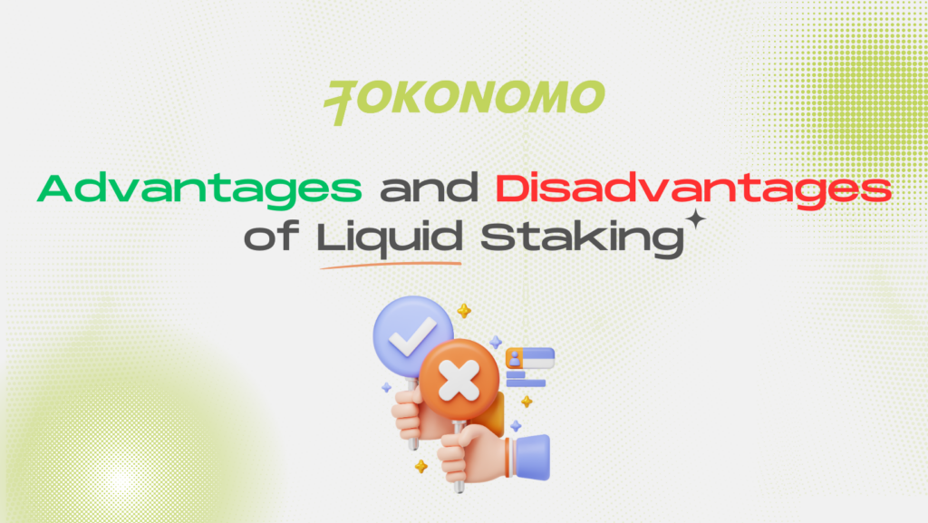 Advantages and Disadvantages of Liquid Staking