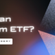 What Is an Ethereum ETF?