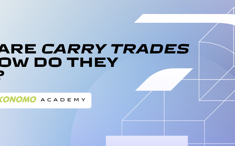 What Are Carry Trades and How Do They Work?