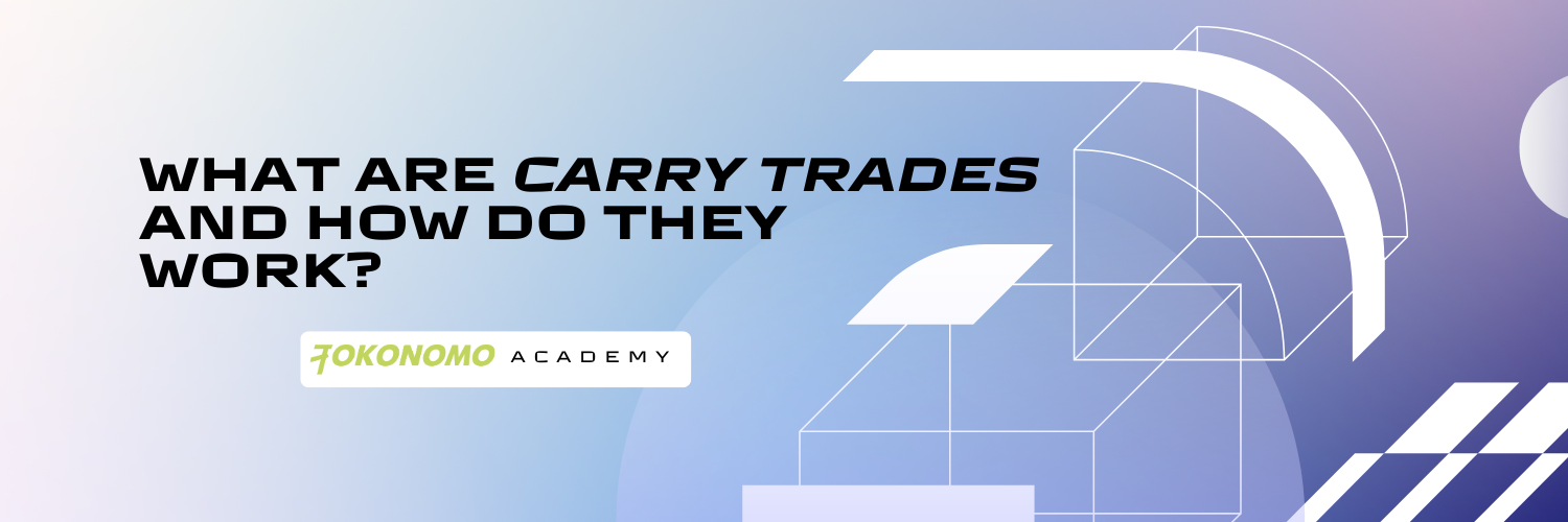 What Are Carry Trades and How Do They Work?