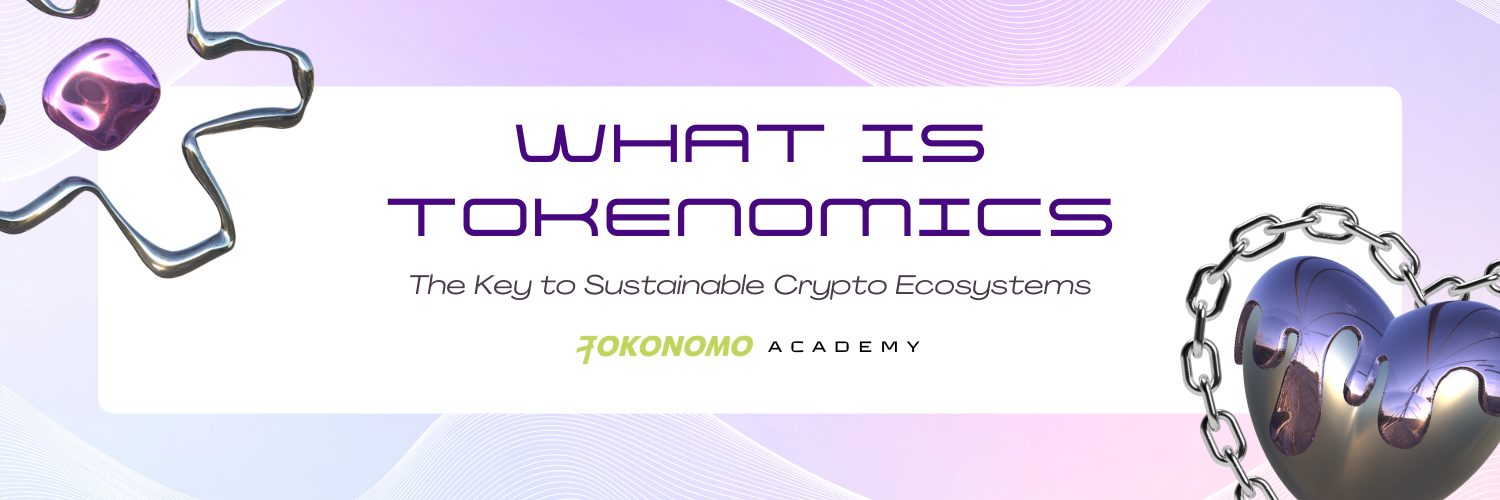 What is Tokenomics: The Key to Sustainable Crypto Ecosystems