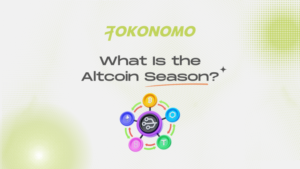 What Is the Altcoin Season and How to Take Advantage of It | Tokonomo ...
