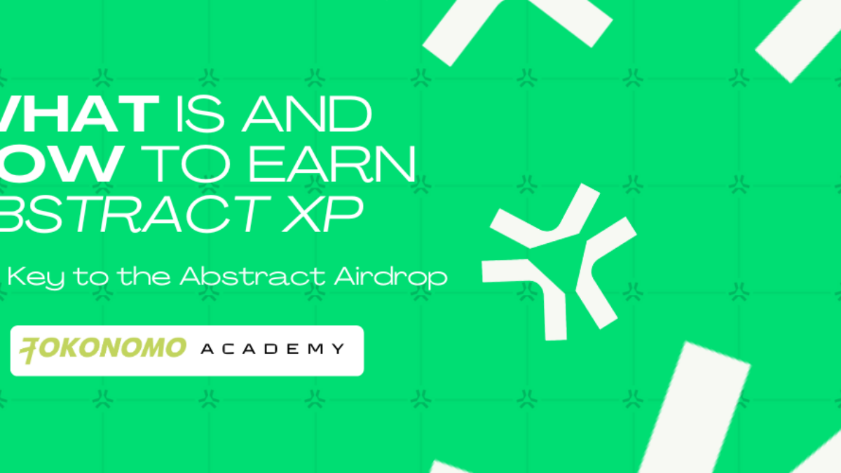 How to Earn Abstract XP - the Key to the Abstract Airdrop | Tokonomo Academy